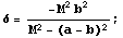 δ = (-M^2 b^2)/(M^2 - (a - b)^2) ;