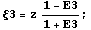 ξ3 = z (1 - Ε3)/(1 + Ε3) ;
