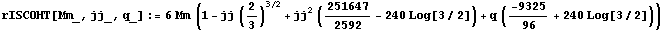 rISCOHT[Mm_, jj_, q_] := 6 Mm (1 - jj (2/3)^(3/2) + jj^2 (251647/2592 - 240 Log[3/2]) + q (-9325/96 + 240 Log[3/2]))