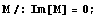 M/:Im[M] = 0 ;