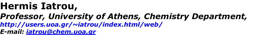 Hermis Iatrou, Professor, University of Athens, Chemistry Department,  http://users.uoa.gr/~iatrou/index.html/web/ E-mail: iatrou@chem.uoa.gr