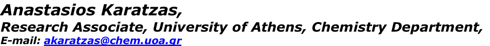 Anastasios Karatzas, Research Associate, University of Athens, Chemistry Department, E-mail: akaratzas@chem.uoa.gr