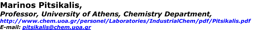 Marinos Pitsikalis,  Professor, University of Athens, Chemistry Department,  http://www.chem.uoa.gr/personel/Laboratories/IndustrialChem/pdf/Pitsikalis.pdf E-mail: pitsikalis@chem.uoa.gr