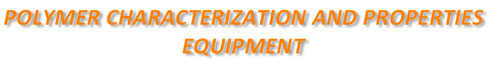 POLYMER CHARACTERIZATION AND PROPERTIES  EQUIPMENT