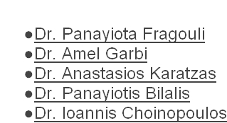 Dr. Panayiota Fragouli Dr. Amel Garbi Dr. Anastasios Karatzas Dr. Panayiotis Bilalis Dr. Ioannis Choinopoulos