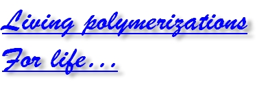 Living polymerizations  For life…
