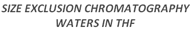 SIZE EXCLUSION CHROMATOGRAPHY  WATERS IN THF