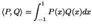 $\displaystyle \langle P,Q \rangle =\int_{-1}^1 P(x)Q(x)dx
$