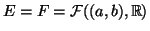$ =F=\mathcal{F}((a,b),\mathbb{R})$