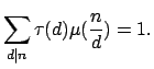$\displaystyle \sum_{d\vert n}\tau(d) \mu(\frac{n}{d})=1.
$