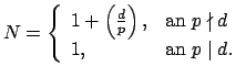 $\displaystyle N=\left\{
\begin{array}{ll}
1+ \left( \frac{d}{p}\right), & \mbox{ } p\nmid d\\
1, & \mbox{ } p\mid d.
\end{array}\right.
$