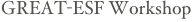 GREAT-ESF Workshop