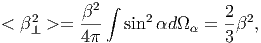              ∫
   2      2-     2         2-2
< ⊥ >=   4   sin d  =  3 ,
