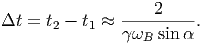                 ----2-----
t  = t2 - t1 ≈    sin .
                  B
