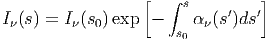                   [  ∫ s         ]
I(s) = I(s0)exp  -    (s′)ds′
                      s0

