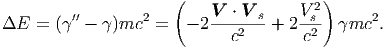                       (   V  ⋅ V     V 2)
E  =  (′′ - )mc2 =   - 2------s + 2--s  mc2.
                             c2       c2
