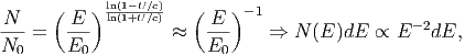       (   ) ln(1-U∕c)   (   )- 1
N--    -E-  ln(1+U∕c)    -E-                    - 2
N0 =   E0          ≈   E0     ⇒  N (E )dE ∝  E   dE,
