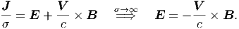 J-        V--       → ∞          V--
  = E  +  c × B    = ⇒    E  = -  c × B.
