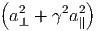 (          )
 a2⊥ +  2a2∥