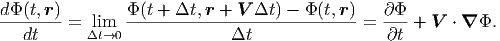 d (t,r)         (t + t, r + V t ) -  (t,r)  ∂
-------- = litm→0 ----------------------------- = --- + V  ⋅ ∇ .
   dt                        t                  ∂t
