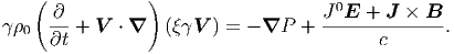    (            )
     ∂--                            J0E--+-J-×--B-
0  ∂t + V  ⋅ ∇  (V ) = - ∇P  +        c       .
