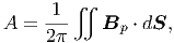       1 ∬
A =  ---   Bp  ⋅ dS,
     2
