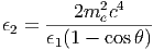         2m2ec4
ϵ2 = ------------
     ϵ1(1 - cos )
