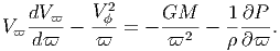    dV      V2      GM     1 ∂P
V ϖ---ϖ -  -ϕ-=  - -----  -----.
    dϖ     ϖ       ϖ2      ∂ϖ  