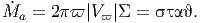 M˙a =  2ϖ |Vϖ |  = .
