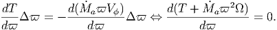                ˙                      ˙   2
dT- ϖ  = - d(Ma-ϖV--ϕ) ϖ ⇔  d(T-+--Ma-ϖ--) = 0.
dϖ              dϖ                  dϖ  