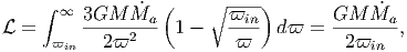      ∫ ∞        ˙ (     ∘ ----)            ˙
L =      3GM---Ma-  1 -   ϖin- d ϖ =  GM--Ma-,
      ϖin   2ϖ2            ϖ           2ϖin  