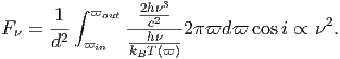          ∫ ϖout 2h3
F  = 1--      --c2--2 ϖd ϖ cosi ∝ 2.
      d2  ϖin   kBhT(ϖ)
      