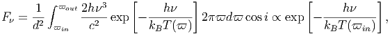         ∫ ϖout    3    [          ]                    [           ]
F = -1-      2h--exp  - ---h---  2ϖd ϖ  cosi ∝ exp  - ---h----- ,
     d2  ϖin    c2        kBT (ϖ )                        kBT (ϖin)
      