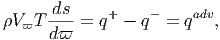        ds
V ϖT ----=  q+ - q- = qadv,
      dϖ  