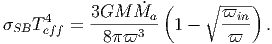                     (     ∘----)
      4    3GM---M˙a-        ϖin-
SBT eff =   8ϖ3     1 -   ϖ    .
