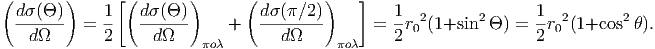 (       )     [(       )      (         )    ]
  d(-)  =  1-  d-()     +   d-(∕2)      =  1r02(1+sin2  ) = 1r02(1+cos2 ).
   d        2     d    o       d     o    2                 2
