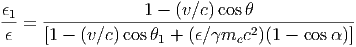 ϵ                 1 - (v∕c)cos
-1 = ---------------------------------------
ϵ    [1 - (v∕c)cos 1 + (ϵ∕mec2 )(1 - cos )]
